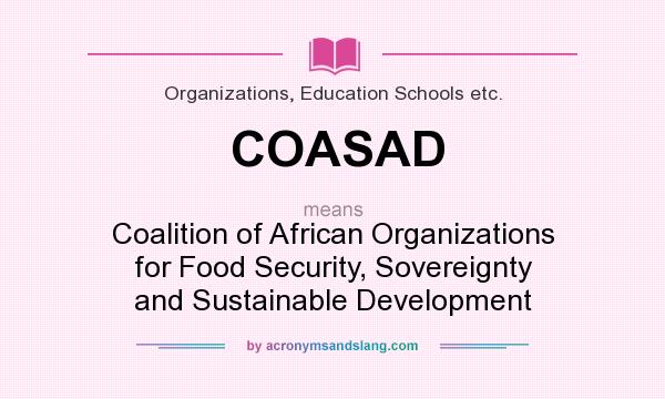 What does COASAD mean? It stands for Coalition of African Organizations for Food Security, Sovereignty and Sustainable Development