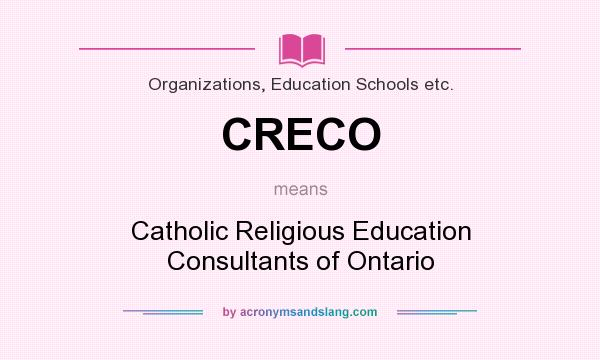 What does CRECO mean? It stands for Catholic Religious Education Consultants of Ontario