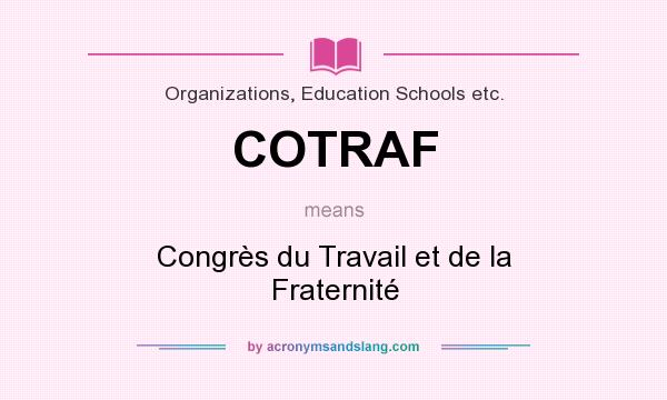 What does COTRAF mean? It stands for Congrès du Travail et de la Fraternité