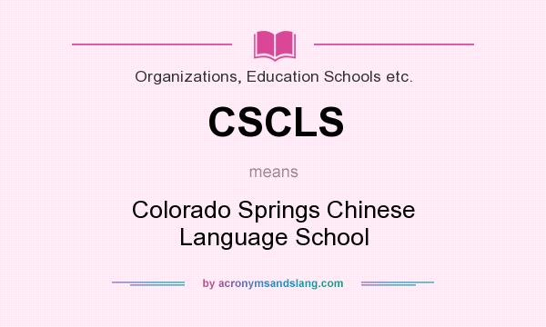 What does CSCLS mean? It stands for Colorado Springs Chinese Language School
