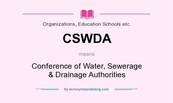 What does CSWDA mean? It stands for Conference of Water, Sewerage & Drainage Authorities