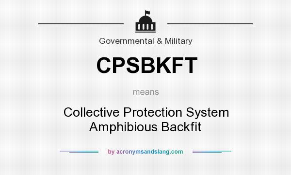 What does CPSBKFT mean? It stands for Collective Protection System Amphibious Backfit