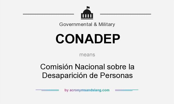 What does CONADEP mean? It stands for Comisión Nacional sobre la Desaparición de Personas
