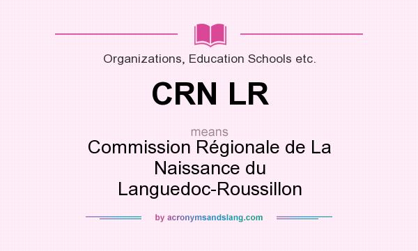 What does CRN LR mean? It stands for Commission Régionale de La Naissance du Languedoc-Roussillon