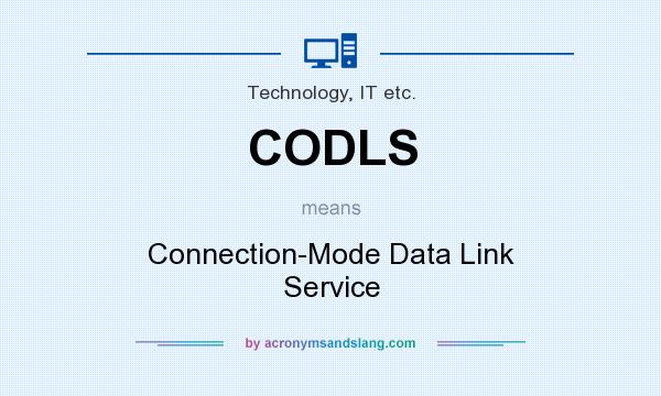 What does CODLS mean? It stands for Connection-Mode Data Link Service