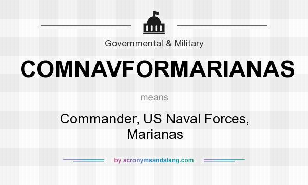 What does COMNAVFORMARIANAS mean? It stands for Commander, US Naval Forces, Marianas