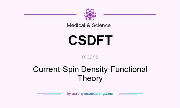 What does CSDFT mean? It stands for Current-Spin Density-Functional Theory