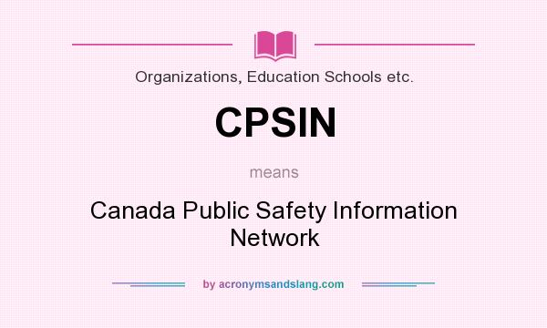 What does CPSIN mean? It stands for Canada Public Safety Information Network