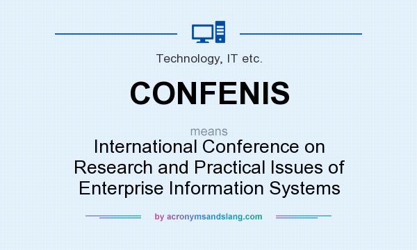 What does CONFENIS mean? It stands for International Conference on Research and Practical Issues of Enterprise Information Systems