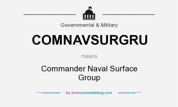 What does COMNAVSURGRU mean? It stands for Commander Naval Surface Group