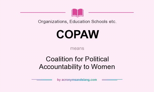 What does COPAW mean? It stands for Coalition for Political Accountability to Women