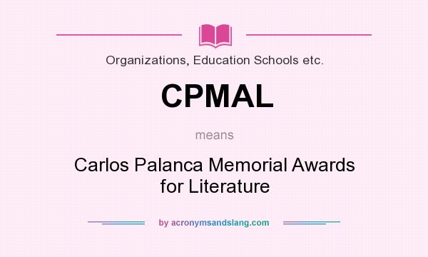 What does CPMAL mean? It stands for Carlos Palanca Memorial Awards for Literature