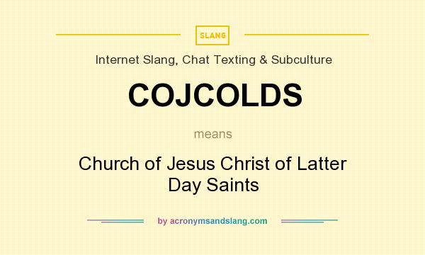 What does COJCOLDS mean? It stands for Church of Jesus Christ of Latter Day Saints