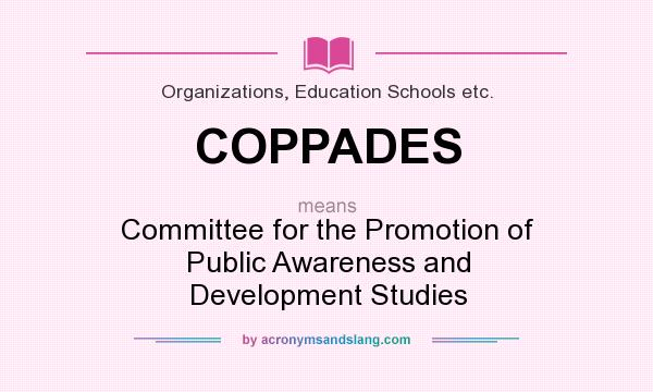 What does COPPADES mean? It stands for Committee for the Promotion of Public Awareness and Development Studies