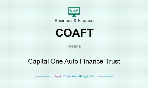What does COAFT mean? It stands for Capital One Auto Finance Trust