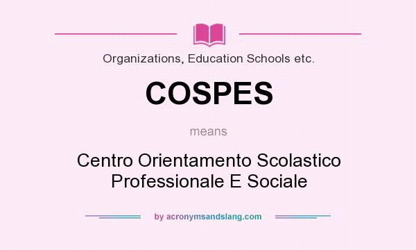 What does COSPES mean? It stands for Centro Orientamento Scolastico Professionale E Sociale
