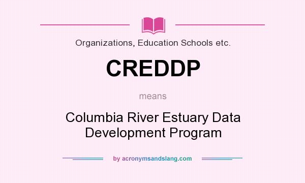 What does CREDDP mean? It stands for Columbia River Estuary Data Development Program