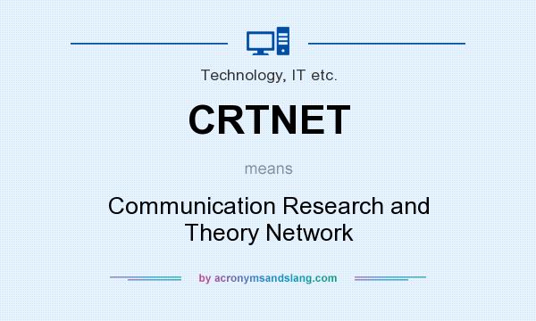 What does CRTNET mean? It stands for Communication Research and Theory Network