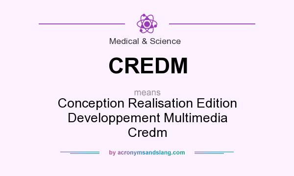 What does CREDM mean? It stands for Conception Realisation Edition Developpement Multimedia Credm