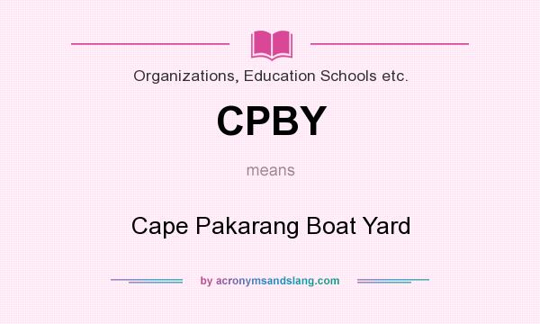What does CPBY mean? It stands for Cape Pakarang Boat Yard