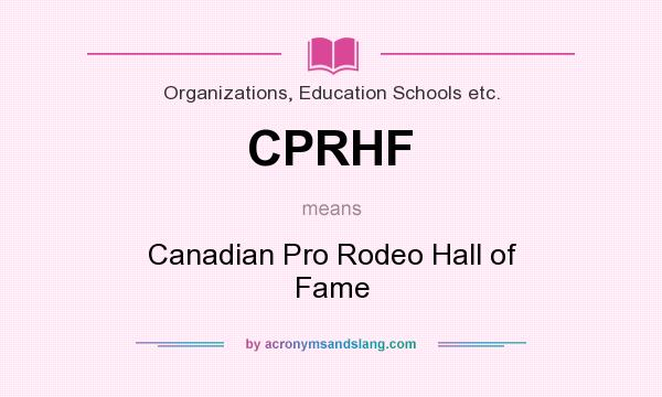 What does CPRHF mean? It stands for Canadian Pro Rodeo Hall of Fame