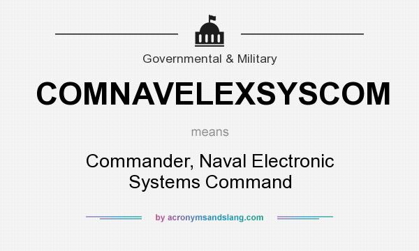 What does COMNAVELEXSYSCOM mean? It stands for Commander, Naval Electronic Systems Command