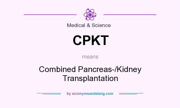 What does CPKT mean? It stands for Combined Pancreas-/Kidney Transplantation