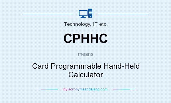 What does CPHHC mean? It stands for Card Programmable Hand-Held Calculator