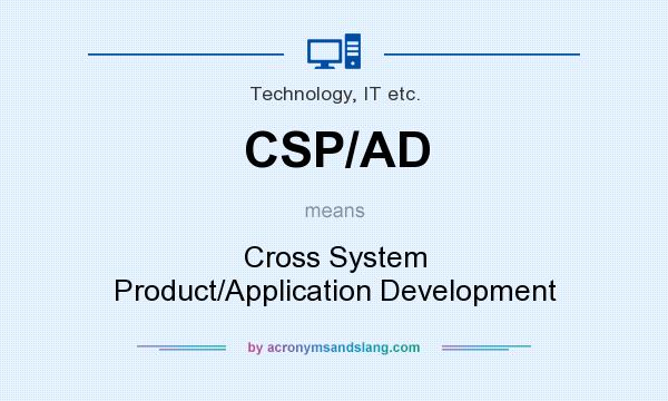 What does CSP/AD mean? It stands for Cross System Product/Application Development