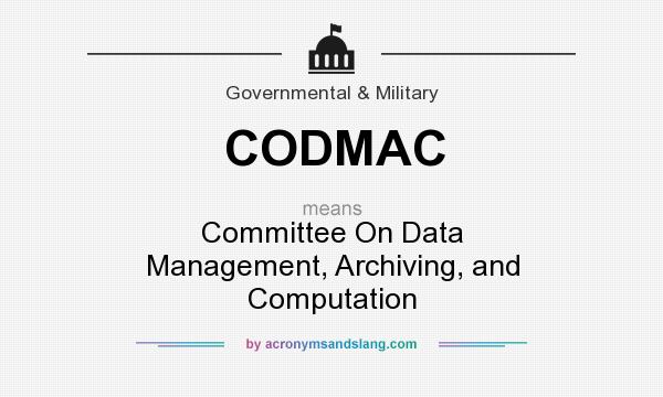 What does CODMAC mean? It stands for Committee On Data Management, Archiving, and Computation