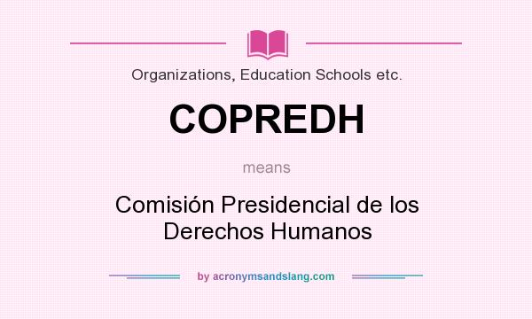 What does COPREDH mean? It stands for Comisión Presidencial de los Derechos Humanos