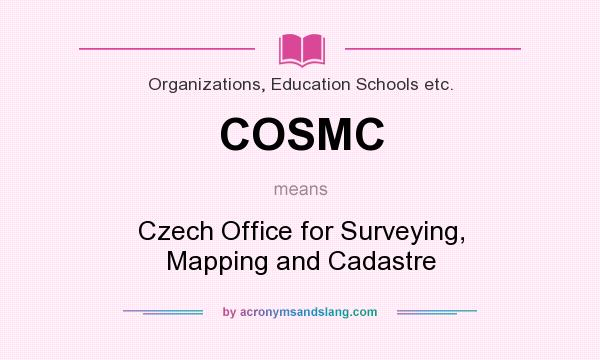 What does COSMC mean? It stands for Czech Office for Surveying, Mapping and Cadastre
