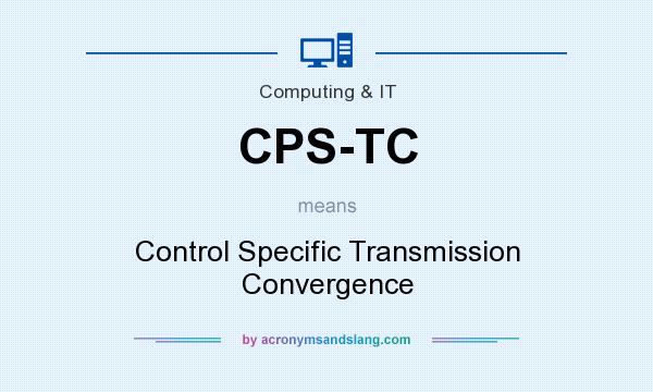 What does CPS-TC mean? It stands for Control Specific Transmission Convergence
