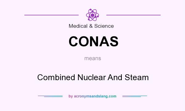What does CONAS mean? It stands for Combined Nuclear And Steam