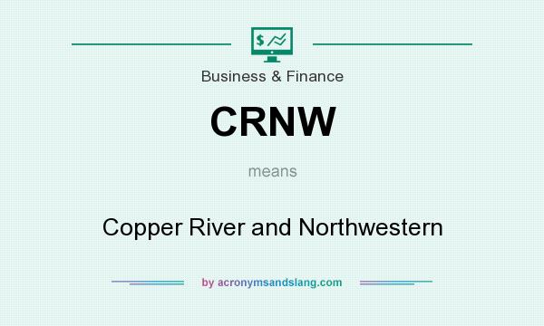 What does CRNW mean? It stands for Copper River and Northwestern
