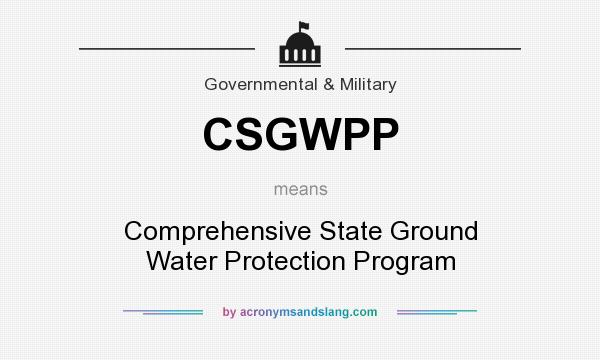 What does CSGWPP mean? It stands for Comprehensive State Ground Water Protection Program
