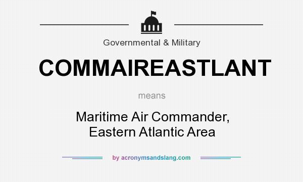What does COMMAIREASTLANT mean? It stands for Maritime Air Commander, Eastern Atlantic Area