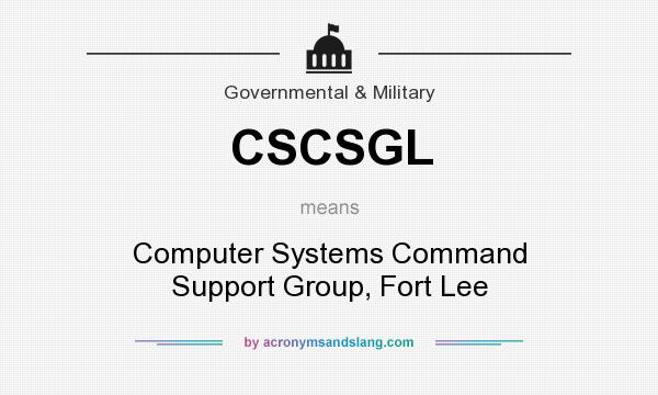What does CSCSGL mean? It stands for Computer Systems Command Support Group, Fort Lee