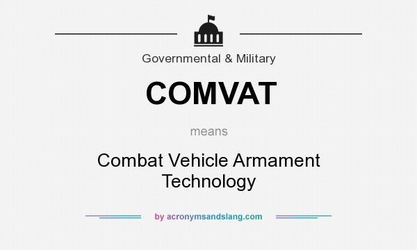 What does COMVAT mean? It stands for Combat Vehicle Armament Technology