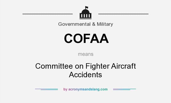 What does COFAA mean? It stands for Committee on Fighter Aircraft Accidents