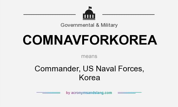 What does COMNAVFORKOREA mean? It stands for Commander, US Naval Forces, Korea