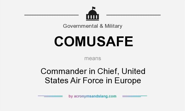 What does COMUSAFE mean? It stands for Commander in Chief, United States Air Force in Europe