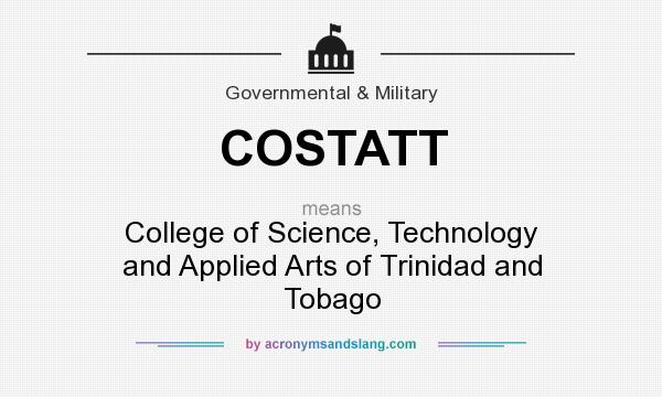 What does COSTATT mean? It stands for College of Science, Technology and Applied Arts of Trinidad and Tobago