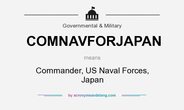 What does COMNAVFORJAPAN mean? It stands for Commander, US Naval Forces, Japan
