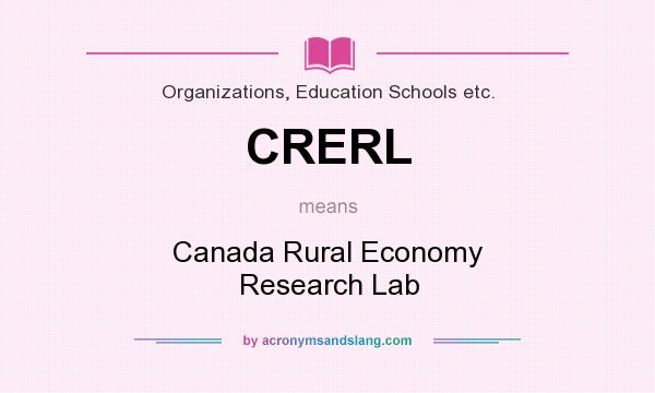 What does CRERL mean? It stands for Canada Rural Economy Research Lab