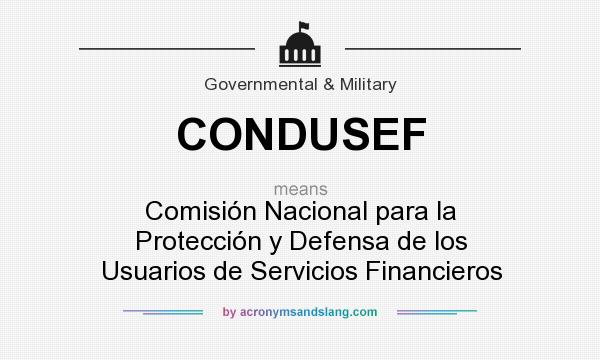 What does CONDUSEF mean? It stands for Comisión Nacional para la Protección y Defensa de los Usuarios de Servicios Financieros
