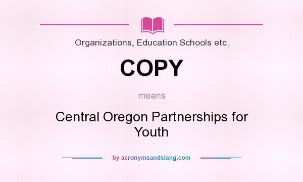 What does COPY mean? It stands for Central Oregon Partnerships for Youth