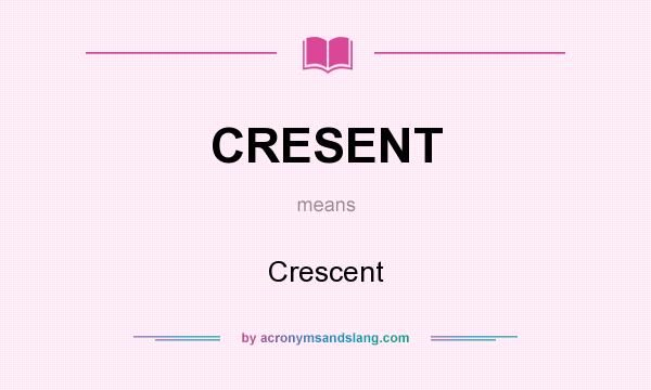What does CRESENT mean? It stands for Crescent