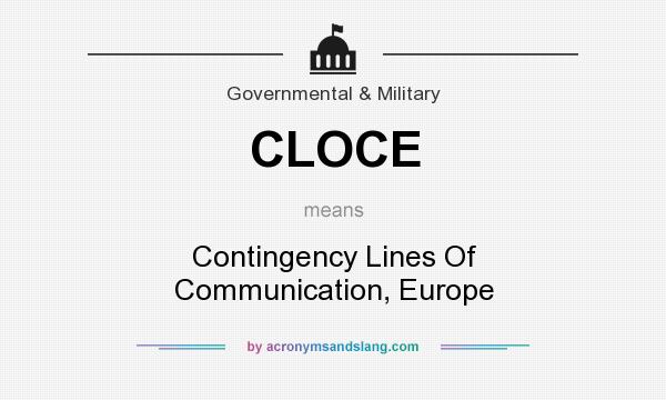 What does CLOCE mean? It stands for Contingency Lines Of Communication, Europe