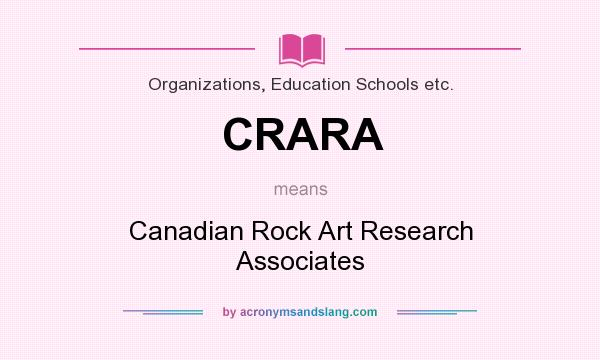 What does CRARA mean? It stands for Canadian Rock Art Research Associates